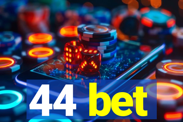 44 bet